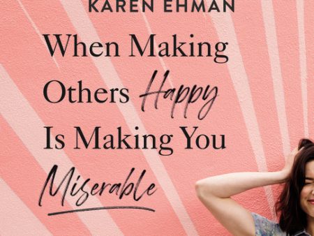 When Making Others Happy Is Making You Miserable Bible Study Guide plus Streaming Video: How to Break the Pattern of People Pleasing and Confidently Live Your Life Online