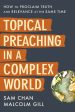 Topical Preaching in a Complex World: How to Proclaim Truth and Relevance at the Same Time Online