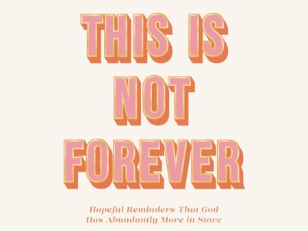 This Is Not Forever: Hopeful Reminders That God Has Abundantly More in Store (90 Devotions) - Audiobook (Unabridged) on Sale