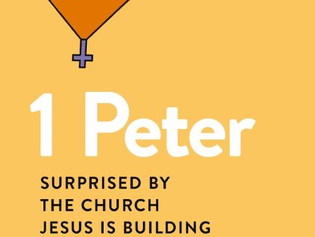 1 Peter: Surprised by the Church Jesus is Building For Sale