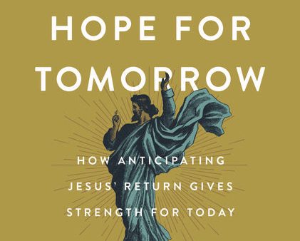 Bright Hope for Tomorrow Video Study: How Anticipating Jesus’ Return Gives Strength for Today For Discount