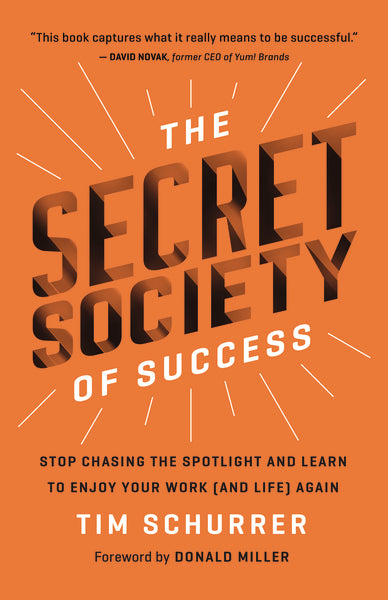 The Secret Society of Success: Stop Chasing the Spotlight and Learn to Enjoy Your Work (and Life) Again Online now