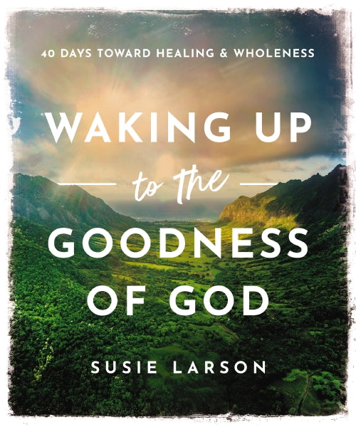 Waking Up to the Goodness of God: 40 Days Toward Healing and Wholeness Fashion