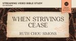 When Strivings Cease Video Study: Replacing the Gospel of Self-Improvement with the Gospel of Life-Transforming Grace Cheap