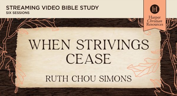 When Strivings Cease Video Study: Replacing the Gospel of Self-Improvement with the Gospel of Life-Transforming Grace Cheap