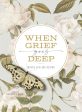 When Grief Goes Deep: Where Healing Begins For Sale