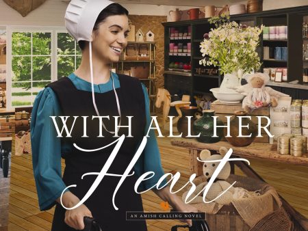 With All Her Heart: An Amish Calling Novel - Audiobook (Unabridged) For Cheap