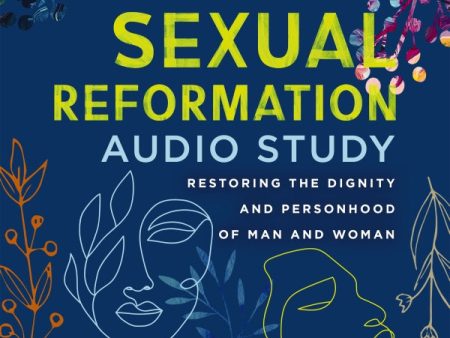 The Sexual Reformation Audio Study: Restoring the Dignity and Personhood of Man and Woman - Audiobook (Unabridged) on Sale