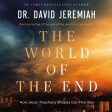 The World of the End: How Jesus’ Prophecy Shapes Our Priorities. - Audiobook (Unabridged) Online now