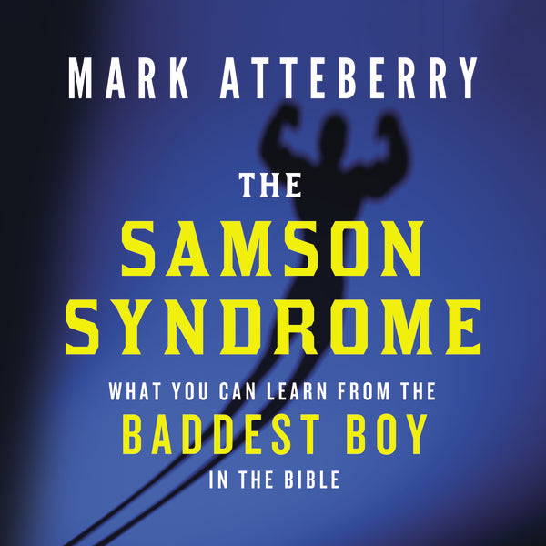 The Samson Syndrome: What You Can Learn from the Baddest Boy in the Bible - Audiobook (Unabridged) Online now