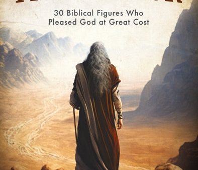 Their Finest Hour: 30 Biblical Figures Who Pleased God at Great Cost Supply