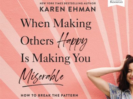 When Making Others Happy Is Making You Miserable: Audio Bible Studies: How to Break the Pattern of People Pleasing and Confidently Live Your Life - Audiobook (Unabridged) Discount