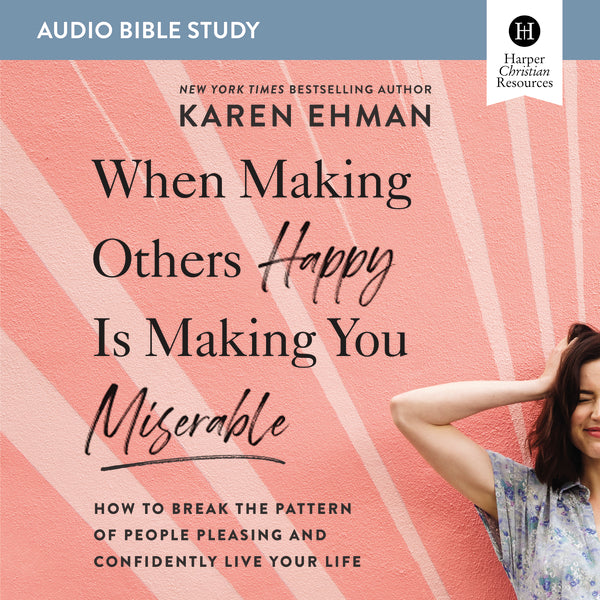 When Making Others Happy Is Making You Miserable: Audio Bible Studies: How to Break the Pattern of People Pleasing and Confidently Live Your Life - Audiobook (Unabridged) Discount