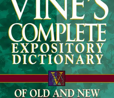 Vine s Complete Expository Dictionary of Old and New Testament Words: Super Value Edition For Sale