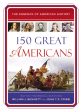 150 Great Americans: Important People in History that Forged a Nation For Discount