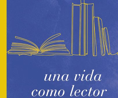 Una vida como lector: El gozo de conocer nuevos mundos a través de los ojos de otros Online Sale