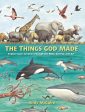 The Things God Made: Explore God’s Creation through the Bible, Science, and Art For Discount