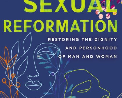 The Sexual Reformation Video Study: Restoring the Dignity and Personhood of Man and Woman Supply