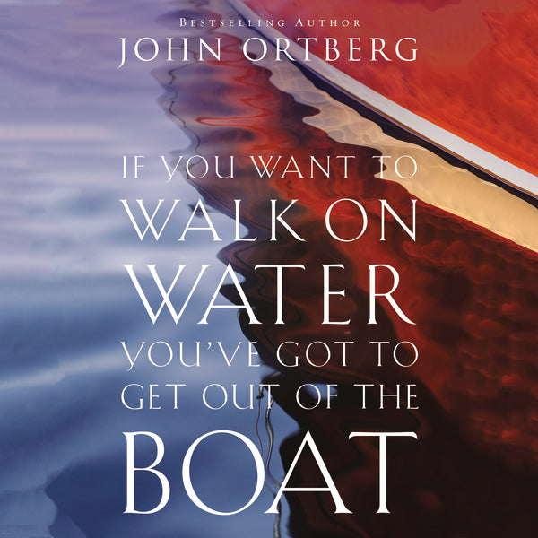 If You Want to Walk on Water, You ve Got to Get Out of the Boat - Audiobook (Abridged) Online Hot Sale