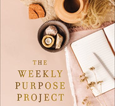 The Weekly Purpose Project: A Challenge to Journal, Reflect, and Pursue Purpose on Sale