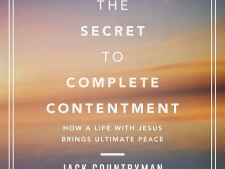 The Secret to Complete Contentment: How a Life with Jesus Brings Ultimate Peace - Audiobook (Unabridged) on Sale