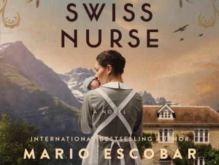 The Swiss Nurse: A Gripping Tale of Hope and Humanity Amidst the Spanish Civil War and WWII - Audiobook (Unabridged) Sale