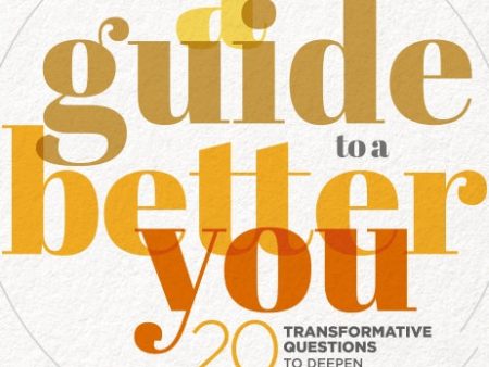 A Guide to a Better You: 20 Transformative Questions to Deepen Your Faith and Change Your Life For Discount