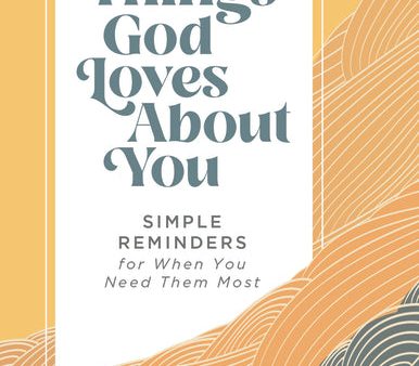 100 Things God Loves About You: Simple Reminders for When You Need Them Most Online now