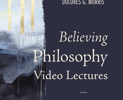 Believing Philosophy Video Lectures: A Guide to Becoming a Christian Philosopher For Discount