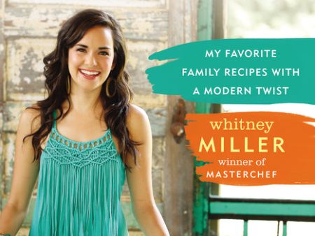 Whitney Miller s New Southern Table: My Favorite Family Recipes with a Modern Twist on Sale