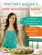 Whitney Miller s New Southern Table: My Favorite Family Recipes with a Modern Twist on Sale