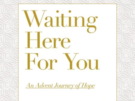 Waiting Here for You Bible Study Guide plus Streaming Video: An Advent Journey of Hope For Discount