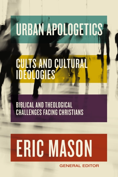 Urban Apologetics: Cults and Cultural Ideologies: Biblical and Theological Challenges Facing Christians For Cheap