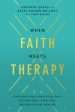 When Faith Meets Therapy: Find Hope and a Practical Path to Emotional, Spiritual, and Relational Healing Fashion