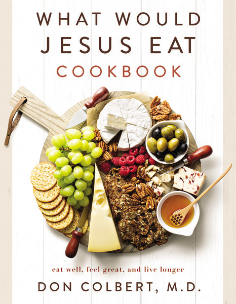 What Would Jesus Eat Cookbook: Eat Well, Feel Great, and Live Longer For Sale