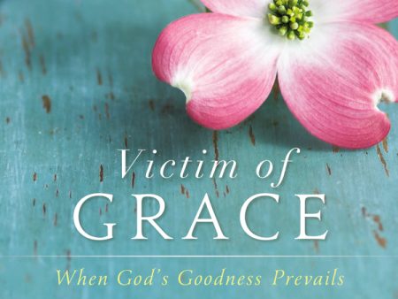 Victim of Grace: When God’s Goodness Prevails - Audiobook (Unabridged) Discount