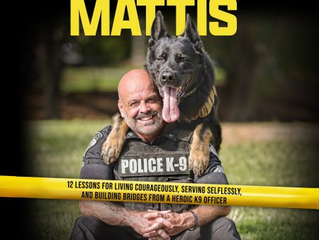 A Dog Named Mattis: 12 Lessons for Living Courageously, Serving Selflessly, and Building Bridges from a Heroic K9 Officer (The Perfect Gift for Dog Lovers and People in Law Enforcement) - Audiobook (Unabridged) Hot on Sale