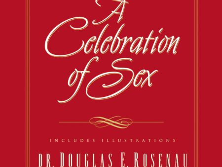 A Celebration Of Sex: A Guide to Enjoying God s Gift of Sexual Intimacy - Audiobook (Unabridged) Online