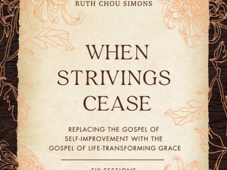 When Strivings Cease Bible Study Guide plus Streaming Video: Replacing the Gospel of Self-Improvement with the Gospel of Life-Transforming Grace Fashion