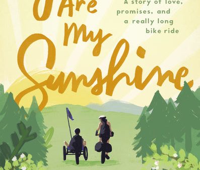 You Are My Sunshine: A Story of Love, Promises, and a Really Long Bike Ride Online Hot Sale