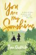 You Are My Sunshine: A Story of Love, Promises, and a Really Long Bike Ride Online Hot Sale