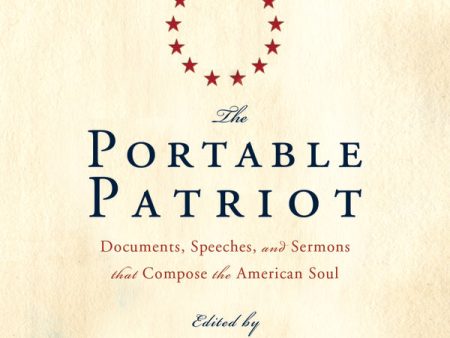 The Portable Patriot: Documents, Speeches, and Sermons That Compose the American Soul - Audiobook (Unabridged) on Sale