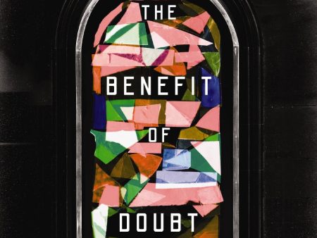 The Benefit of Doubt: How Confronting Your Deepest Questions Can Lead to a Richer Faith Cheap