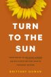 Turn to the Sun: Your Guide to Release Stress and Cultivate Better Health Through Nature For Cheap