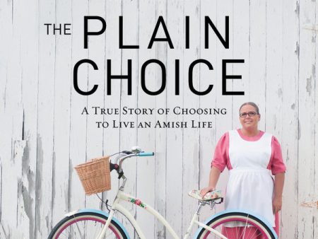 The Plain Choice: A True Story of Choosing to Live an Amish Life - Audiobook (Unabridged) on Sale