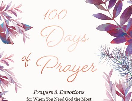 100 Days of Prayer: Prayers & Devotions for When You Need God the Most Online Hot Sale