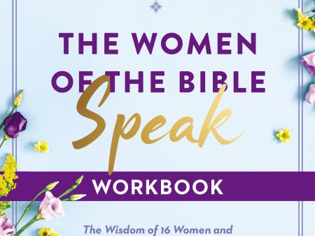 The Women of the Bible Speak Workbook: The Wisdom of 16 Women and Their Lessons for Today Discount