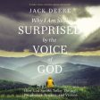 Why I Am Still Surprised by the Voice of God: How God Speaks Today Through Prophecies, Dreams, and Visions - Audiobook (Unabridged) For Sale