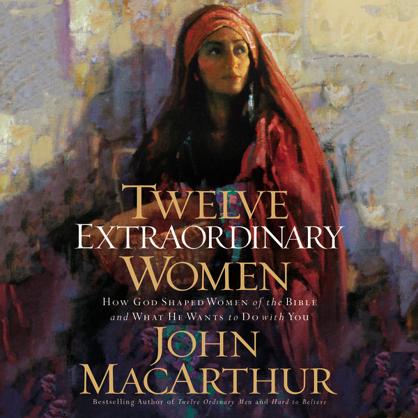 Twelve Extraordinary Women: How God Shaped Women of the Bible, and What He Wants to Do with You - Audiobook (Unabridged) Discount