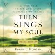 Then Sings My Soul Special Edition: 150 Christmas, Easter, and All-Time Favorite Hymn Stories - Audiobook (Unabridged) For Sale